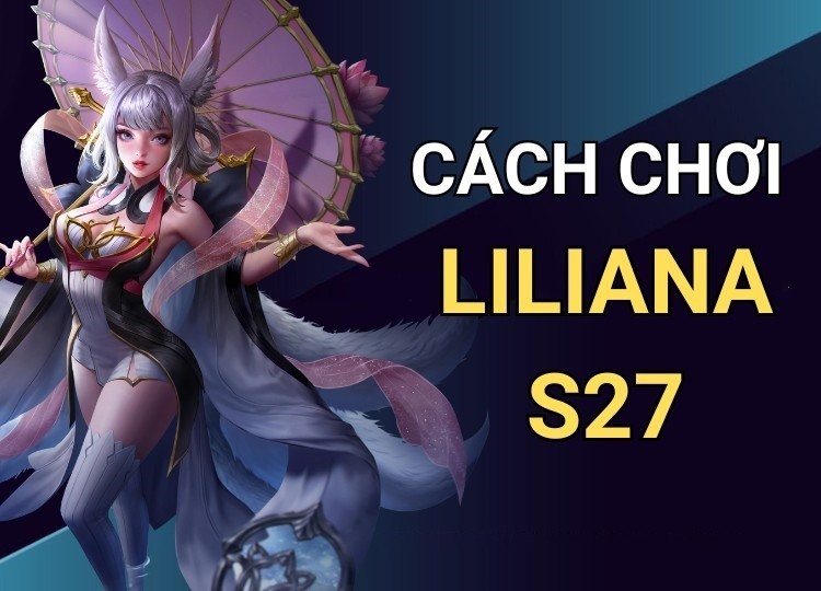 Cách chơi Liliana ở các giai đoạn trận đấu
